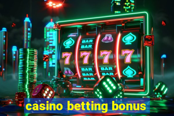 casino betting bonus