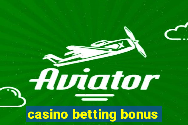 casino betting bonus