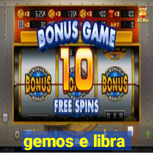 gemos e libra