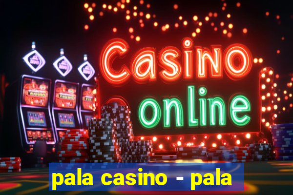 pala casino - pala