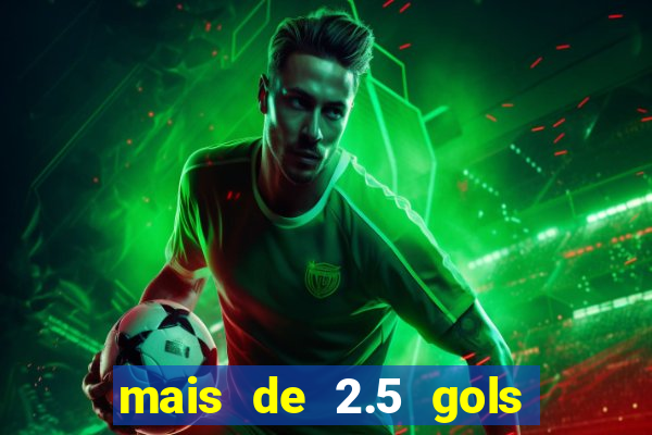 mais de 2.5 gols o que significa