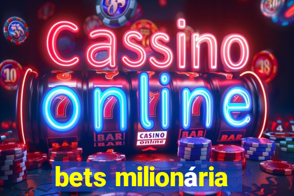 bets milionária