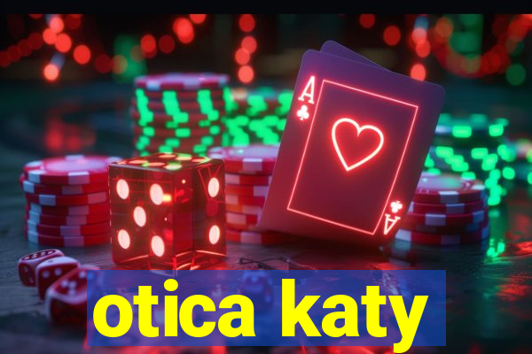 otica katy