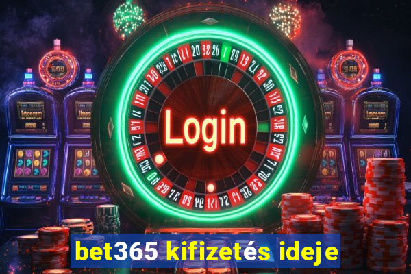 bet365 kifizetés ideje