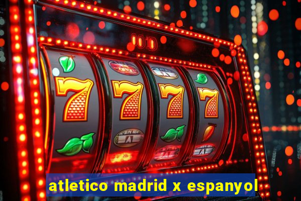 atletico madrid x espanyol