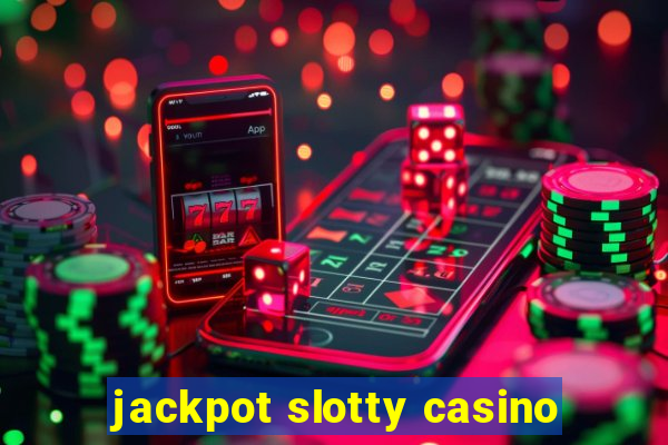 jackpot slotty casino