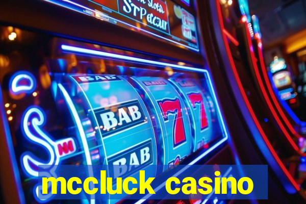 mccluck casino