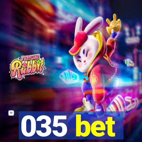 035 bet