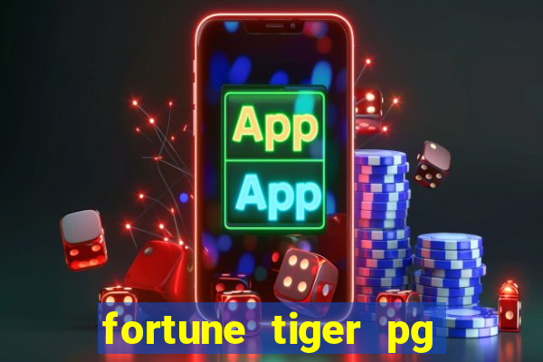 fortune tiger pg paga mesmo