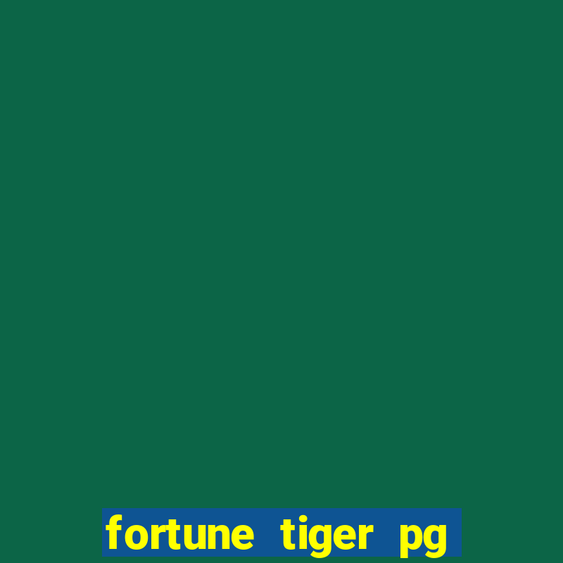 fortune tiger pg paga mesmo