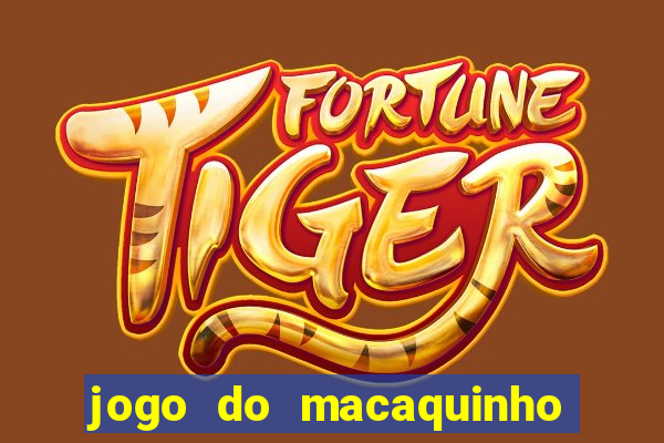 jogo do macaquinho que ganha dinheiro