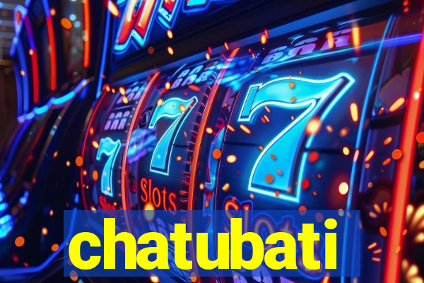 chatubati