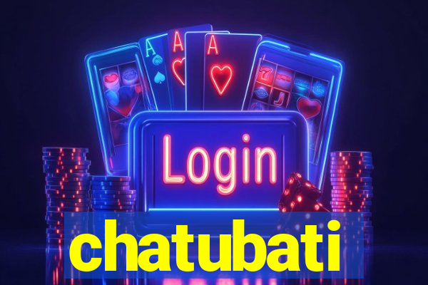 chatubati