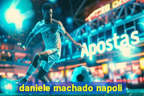 daniele machado napoli