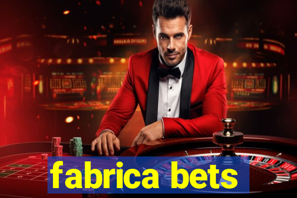 fabrica bets