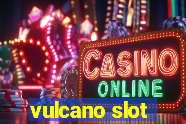 vulcano slot