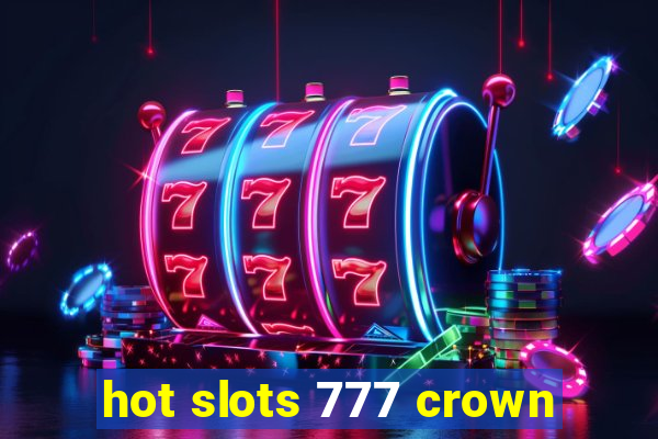 hot slots 777 crown