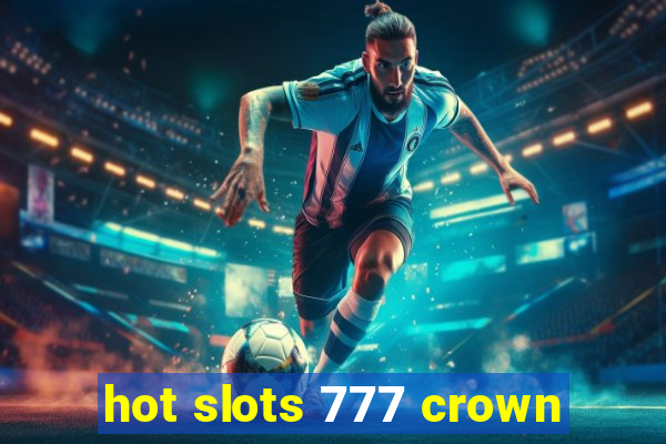 hot slots 777 crown