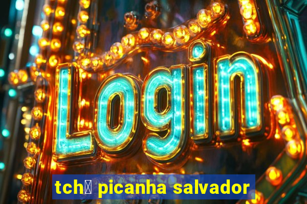 tch锚 picanha salvador