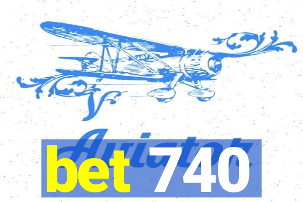 bet 740