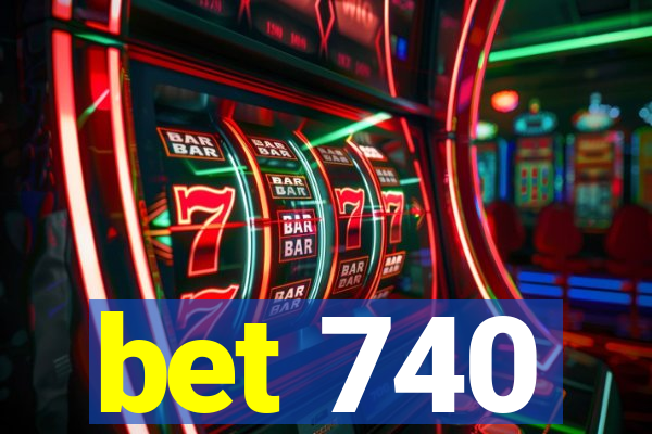 bet 740