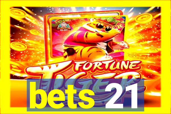 bets 21