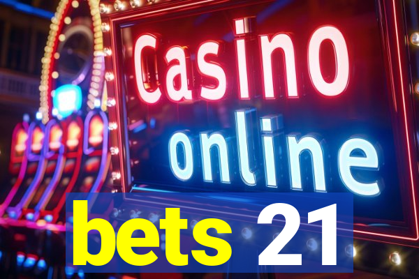 bets 21