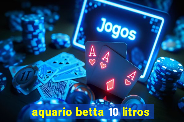 aquario betta 10 litros