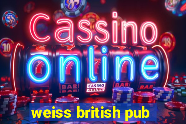 weiss british pub