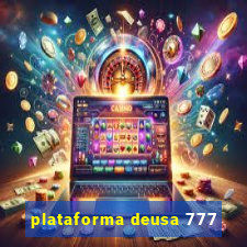 plataforma deusa 777