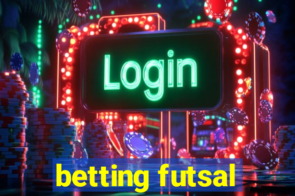 betting futsal