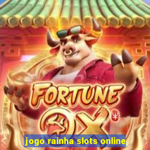 jogo rainha slots online