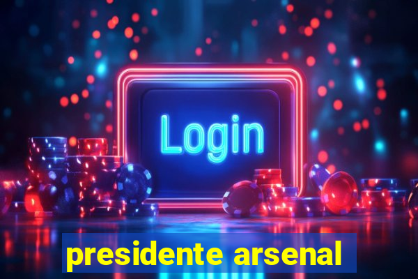 presidente arsenal