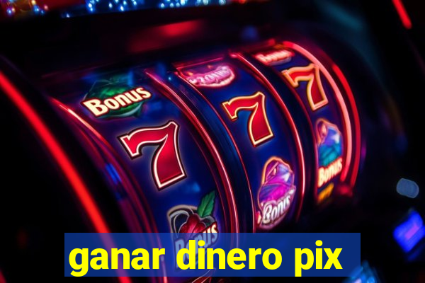 ganar dinero pix