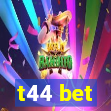 t44 bet