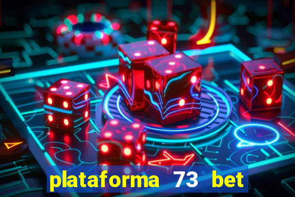 plataforma 73 bet é confiável