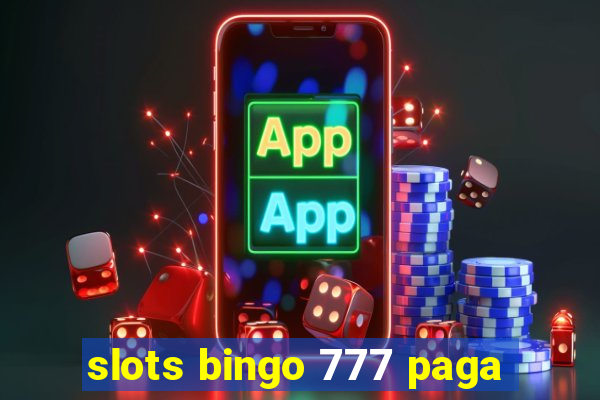 slots bingo 777 paga