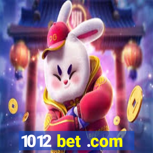 1012 bet .com