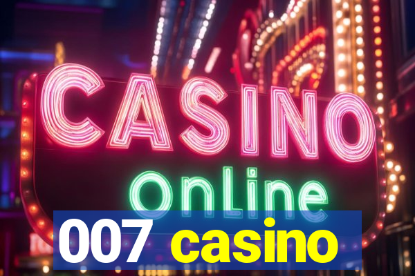 007 casino