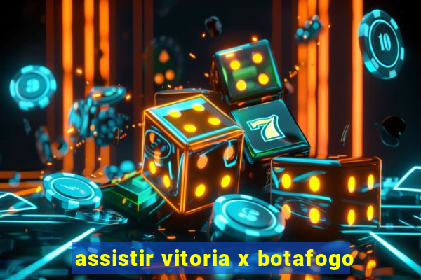 assistir vitoria x botafogo