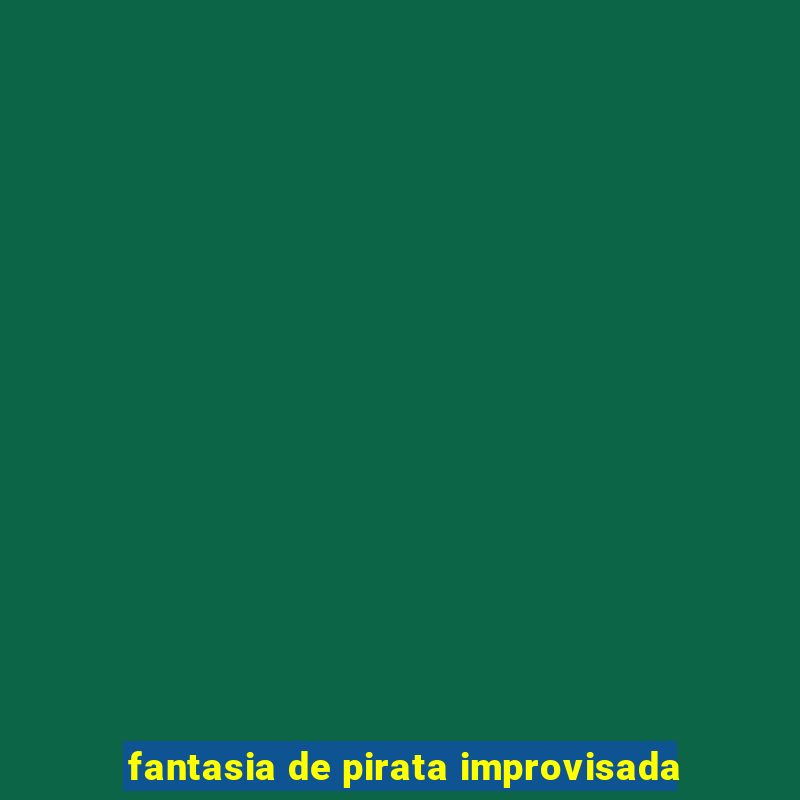 fantasia de pirata improvisada