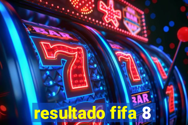 resultado fifa 8