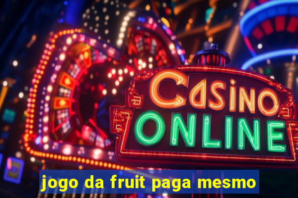 jogo da fruit paga mesmo