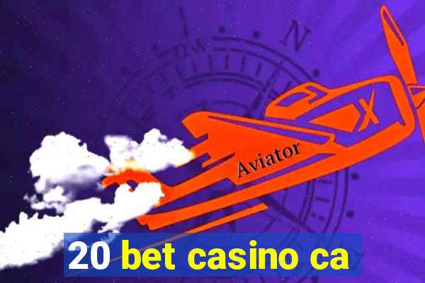 20 bet casino ca