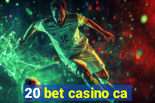 20 bet casino ca