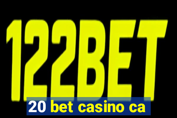 20 bet casino ca