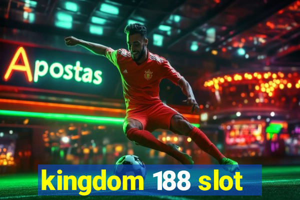 kingdom 188 slot