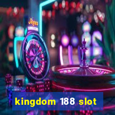 kingdom 188 slot