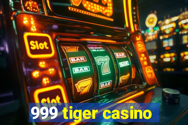 999 tiger casino