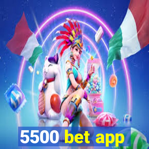 5500 bet app